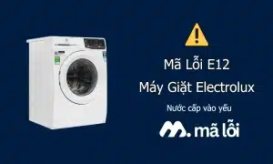 Lỗi E12 máy giặt Electrolux