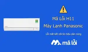 Lỗi H11 máy lạnh Panasonic: